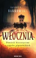 Włócznia. Powieść historyczna z czasów piastowskich. Autor: Robert F. Barkowski. SmakLiter.pl Okładka książki Włócznia. Powieść historyczna z czasów piastowskich
