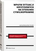 Wpływ sytuacji kryzysowych na stosunki cywilnoprawne. Autor: Kondek Jędrzej Maksymilian. SmakLiter.pl Okładka książki Wpływ sytuacji kryzysowych na stosunki cywilnoprawne