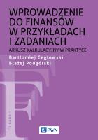 Wprowadzenie do finansów w przykładach i zadaniach. Autor: Cegłowski Bartłomiej, Podgórski Błażej. SmakLiter.pl Okładka książki Wprowadzenie do finansów w przykładach i zadaniach