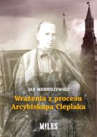 Wrażenia z procesu Arcybiskupa Cieplaka. Autor: Mioduszewski Jan. SmakLiter.pl Okładka książki Wrażenia z procesu Arcybiskupa Cieplaka