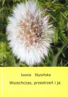 Wszechczas, przestrzeń i ja. Autor: Iwona Stysińska. SmakLiter.pl Okładka książki Wszechczas, przestrzeń i ja