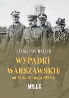 Wypadki warszawskie od 12 do 15 maja 1926 r.. Autor: Haller Stanisław. SmakLiter.pl Okładka książki Wypadki warszawskie od 12 do 15 maja 1926 r.