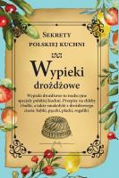 Wypieki drożdżowe. Sekrety polskiej kuchni. Autor: Opracowanie zbiorowe. SmakLiter.pl Okładka książki Wypieki drożdżowe. Sekrety polskiej kuchni