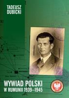 Wywiad polski w Rumunii 1939–1945. Autor: Dubicki Tadeusz. SmakLiter.pl Okładka książki Wywiad polski w Rumunii 1939–1945