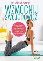 Wzmocnij swoje powięzi. Autor: Fenster Daniel dr. SmakLiter.pl Okładka książki Wzmocnij swoje powięzi