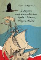 Z dziejów współzawodnictwa Anglii i Niemiec, Rosji i Polski. Autor: Adam Szelągowski. SmakLiter.pl Okładka książki Z dziejów współzawodnictwa Anglii i Niemiec, Rosji i Polski