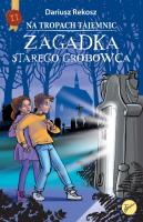 Zagadka starego grobowca. Na tropach tajemnic. Tom 2. Autor: Rekosz Dariusz. SmakLiter.pl Okładka książki Zagadka starego grobowca. Na tropach tajemnic. Tom 2