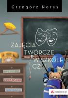Zajęcia twórcze w szkole Część 2. Autor: Noras Grzegorz. SmakLiter.pl Okładka książki Zajęcia twórcze w szkole Część 2