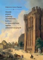 Zasady prawa ochrony dziedzictwa kultury w... Autor: Małgorzata Joanna Węgrzak. SmakLiter.pl Okładka książki Zasady prawa ochrony dziedzictwa kultury w..