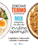 Zdrowe termogotowanie. Mix przepisów nie tylko dla insulinoopornych. Autor: Magdalena Makarowska, Musiałowska Dominika. SmakLiter.pl Okładka książki Zdrowe termogotowanie. Mix przepisów nie tylko dla insulinoopornych