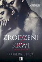 Zrodzeni z krwi Tom 1. Rodzina Castello. Autor: Karolina Jurga. SmakLiter.pl Okładka książki Zrodzeni z krwi Tom 1. Rodzina Castello
