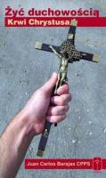 Żyć duchowością Krwi Chrystusa. Autor: Juan Carlos Barajas CPPS. SmakLiter.pl Okładka książki Żyć duchowością Krwi Chrystusa