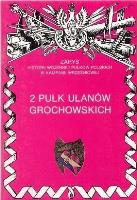 Okładka książki 2 Pułk Ułanów Grochowskich Zarys Historii Wojennej Pułków Polskich w Kampanii Wrześniowej
