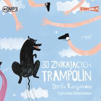 30 znikających trampolin. Autor: Kassjanowicz Dorota. SmakLiter.pl Okładka książki 30 znikających trampolin