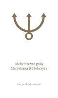 Alchemiczne Gody Chrystiana Różokrzyża Tom 1. Autor: Rijckenborgh van Jan. SmakLiter.pl Okładka książki Alchemiczne Gody Chrystiana Różokrzyża Tom 1