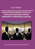 Analiza procesu rekrutacji i selekcji na.... Autor: Łucja Waligóra. SmakLiter.pl Okładka książki Analiza procesu rekrutacji i selekcji na...