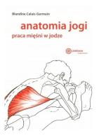 Anatomia jogi. Autor: Blandine Calais-Germain. SmakLiter.pl Okładka książki Anatomia jogi