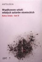 Antologia Współczesne sztuki młodych autorów niemieckich t.2 Końce świata. Autor: Becker Marc, Focke Ann-Christian, Schubert Jutta. SmakLiter.pl Okładka książki Antologia Współczesne sztuki młodych autorów niemieckich t.2 Końce świata