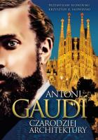 Antoni Gaudi. Czarodziej architektury. Autor: Przemysław Słowiński, Krzysztof. K Słowiński. SmakLiter.pl Okładka książki Antoni Gaudi. Czarodziej architektury