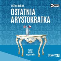 Arystokratka. Tom 1. Ostatnia arystokratka. Autor: Evžen Boček. SmakLiter.pl Okładka książki Arystokratka. Tom 1. Ostatnia arystokratka
