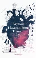 Arytmia i kwarantanna. Autor: Tomasz Jastrun. SmakLiter.pl Okładka książki Arytmia i kwarantanna