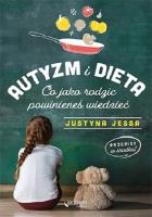 Autyzm i dieta. Co jako rodzic powinieneś wiedzieć. Autor: Jessa Justyna. SmakLiter.pl Okładka książki Autyzm i dieta. Co jako rodzic powinieneś wiedzieć
