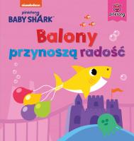 Baby Shark. Balony przynoszą radość. Autor: Study Smart. SmakLiter.pl Okładka książki Baby Shark. Balony przynoszą radość