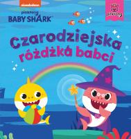 Baby Shark. Czarodziejska różdżka babci. Autor: Study Smart. SmakLiter.pl Okładka książki Baby Shark. Czarodziejska różdżka babci