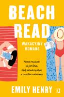 Beach Read. Autor: Emily Henry, Aleksandra Weksej. SmakLiter.pl Okładka książki Beach Read