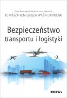 Bezpieczeństwo transportu i logistyki. Autor: Waśniewski Tomasz Remigiusz redakcja naukowy. SmakLiter.pl Okładka książki Bezpieczeństwo transportu i logistyki