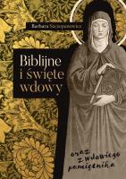 Biblijne i święte wdowy oraz z wdowiego pamiętnika. Autor: Barbara Szczepanowicz. SmakLiter.pl Okładka książki Biblijne i święte wdowy oraz z wdowiego pamiętnika
