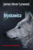Błyskawica. Autor: James Oliver Curwood. SmakLiter.pl Okładka książki Błyskawica