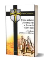 Bracia zakonu krzyżackiego w Prusach (1310-1351) Studium prozopograficzne. Autor: Norbert Delestowicz. SmakLiter.pl Okładka książki Bracia zakonu krzyżackiego w Prusach (1310-1351) Studium prozopograficzne