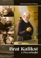 Brat Kalikst z Poczekajki. Autor: Derdziuk Andrzej OFMCap. SmakLiter.pl Okładka książki Brat Kalikst z Poczekajki