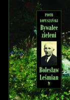 Bywalec zieleni. Bolesław Leśmian. Autor: Łopuszański Piotr. SmakLiter.pl Okładka książki Bywalec zieleni. Bolesław Leśmian