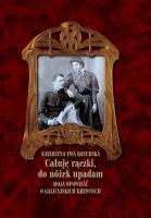 Całuję rączki, do nóżek upadam. Autor: Kozubska Katarzyna Ewa. SmakLiter.pl Okładka książki Całuję rączki, do nóżek upadam