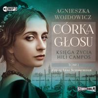 CD MP3 Córka głosu. Księga życia Hili Campos. Tom 1. Autor: Wojdowicz Agnieszka. SmakLiter.pl Okładka książki CD MP3 Córka głosu. Księga życia Hili Campos. Tom 1