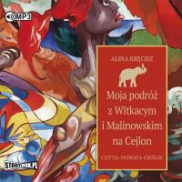 Okładka książki CD MP3 Moja podróż z Witkacym i Malinowskim na Cejlon