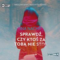 CD MP3 Sprawdź, czy ktoś za tobą nie stoi. Autor: Ina Nacht. SmakLiter.pl Okładka książki CD MP3 Sprawdź, czy ktoś za tobą nie stoi
