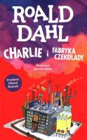Charlie i fabryka czekolady. Autor: Dahl Roald. SmakLiter.pl Okładka książki Charlie i fabryka czekolady