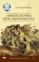 Chrześcijańska Myśl Ekonomiczna. Autor: Jan Michał Małek. SmakLiter.pl Okładka książki Chrześcijańska Myśl Ekonomiczna