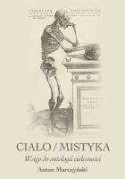 Ciało / mistyka. Autor: Antoni Marczyński. SmakLiter.pl Okładka książki Ciało / mistyka