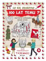 Co się zdarzyło 100 lat temu?. Autor: Wiśniewski Krzysztof. SmakLiter.pl Okładka książki Co się zdarzyło 100 lat temu?