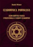 Czarownica powołana albo krótka nauka i przestroga z strony czarownic. Autor: Wisner Daniel. SmakLiter.pl Okładka książki Czarownica powołana albo krótka nauka i przestroga z strony czarownic