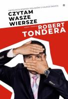 Czytam wasze wiersze. Antologia wierszy Polaków.... Autor: Robert Tondera. SmakLiter.pl Okładka książki Czytam wasze wiersze. Antologia wierszy Polaków...