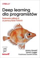 Deep learning dla programistów. Autor: Jeremy Howard, Sylvain Gugger. SmakLiter.pl Okładka książki Deep learning dla programistów