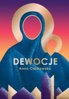 Dewocje. Autor: Anna Ciarkowska. SmakLiter.pl Okładka książki Dewocje