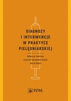 Diagnozy i interwencje w praktyce pielęgniarskiej. Autor: Lucyna Płaszewska-Żywko, Kózka Maria. SmakLiter.pl Okładka książki Diagnozy i interwencje w praktyce pielęgniarskiej