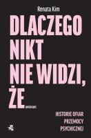 Okładka książki Dlaczego nikt nie widzi, że umieram. Historie ofiar przemocy psychicznej