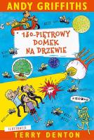 Domek na drzewie T10. 130-piętrowy domek na.... Autor: Terry Denton, Andy Griffiths. SmakLiter.pl Okładka książki Domek na drzewie T10. 130-piętrowy domek na...
